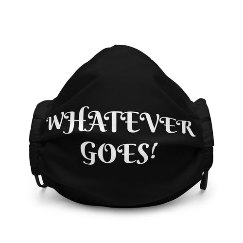 Whatever Goes Face mask